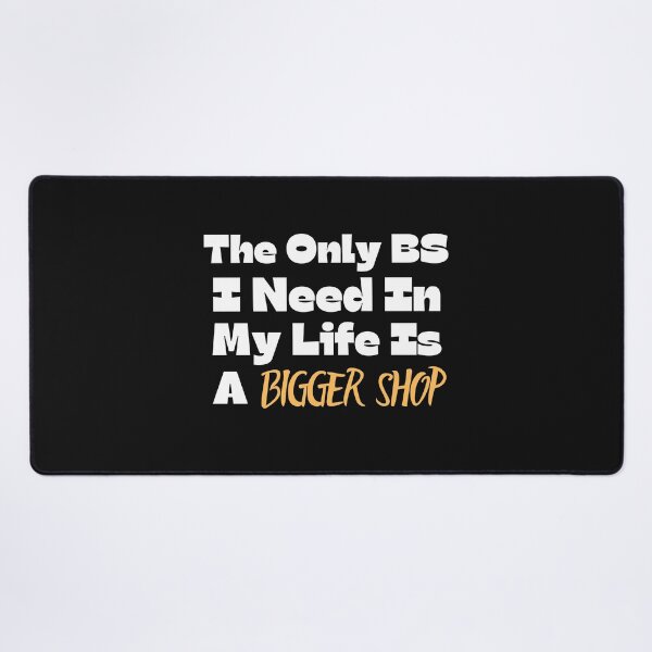 Item preview, The Only BS I Need Is A Bigger Shop - Woodworking Carpentry Design - Fun Woodworking Gifts designed and sold by WoodWorkingInc.