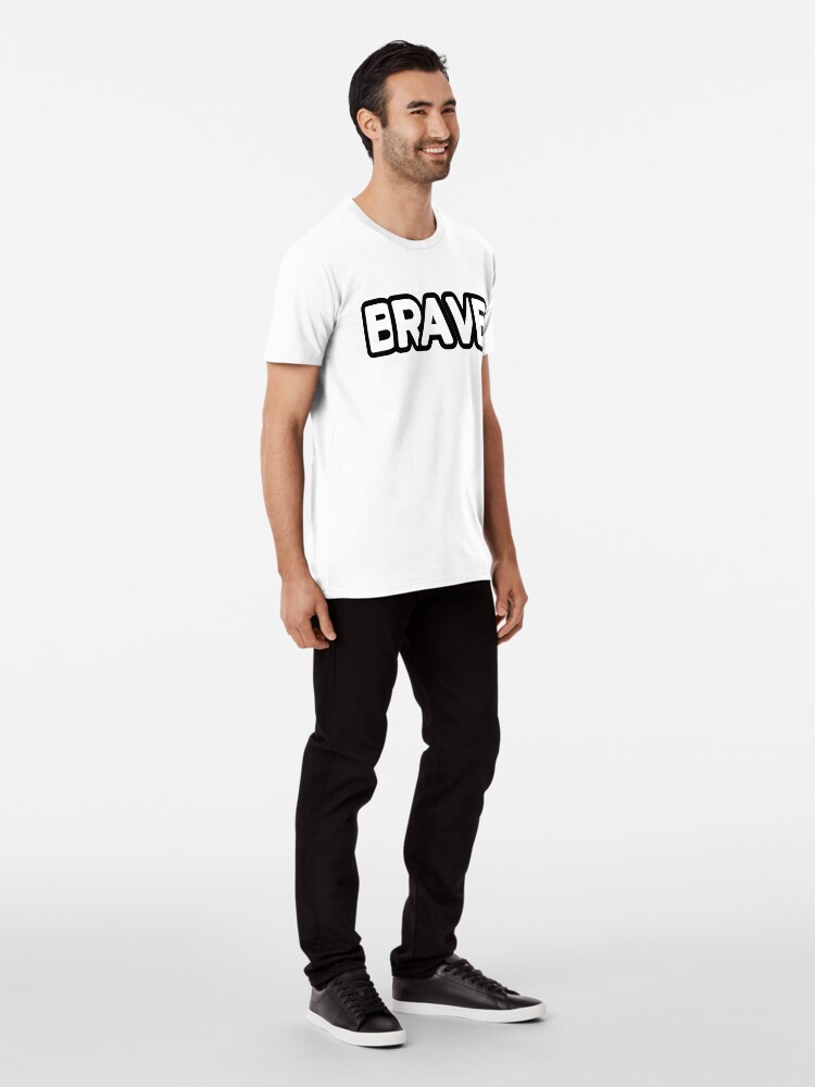 Alternate view of The Word Brave in Chunky Letters - Be Brave Premium T-Shirt