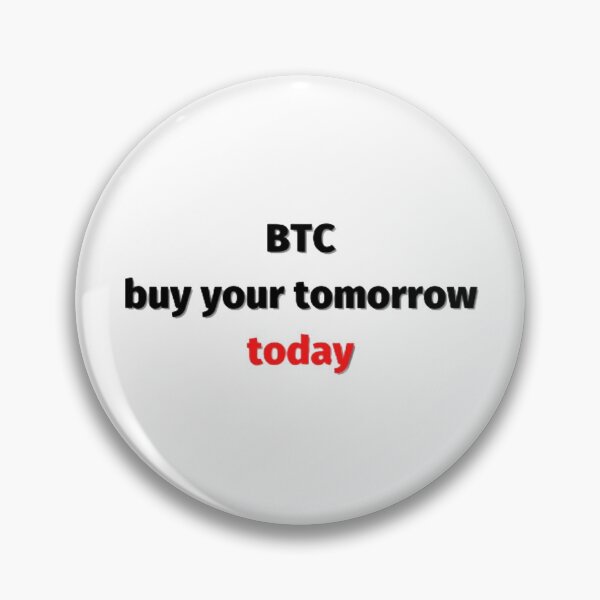 Item preview, Btc buy your tomorrow today designed and sold by czavonarola.