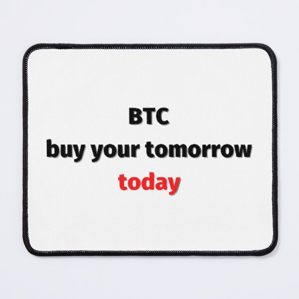 Item preview, Btc buy your tomorrow today designed and sold by czavonarola.