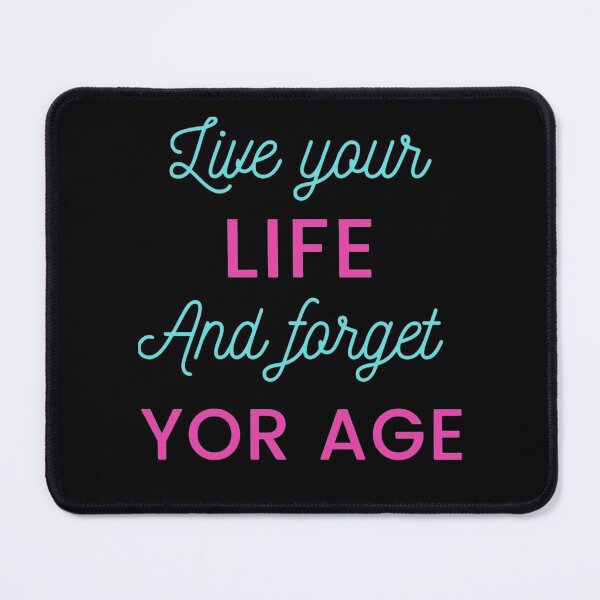 Item preview, Live your life and forget your age   designed and sold by YacineHB01.