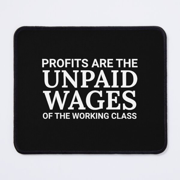 Item preview, Anti Corporation Working Class Labor Quote Minimum Wage designed and sold by The Junto Shop.