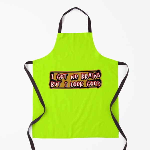 Item preview, I got no brains, but I look good designed and sold by Bob4rt.