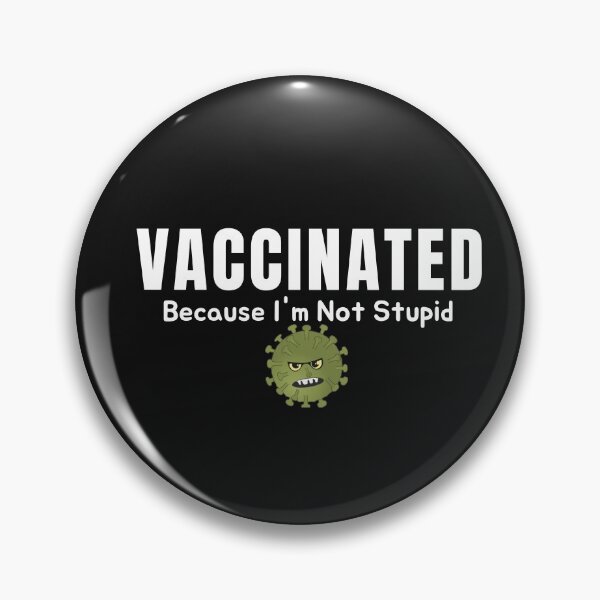 Item preview, Vaccinated Because I'm Not Stupid designed and sold by AmeliaStore1.