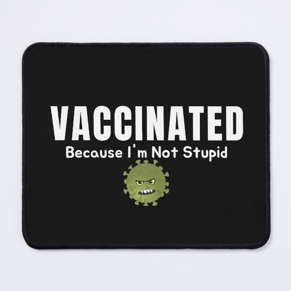 Item preview, Vaccinated Because I'm Not Stupid designed and sold by AmeliaStore1.