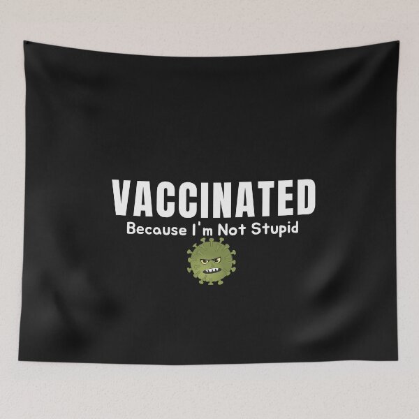Item preview, Vaccinated Because I'm Not Stupid designed and sold by AmeliaStore1.