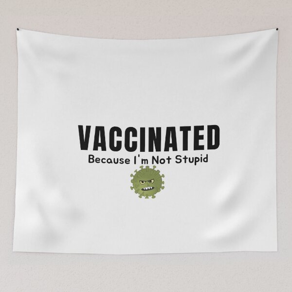 Item preview, Vaccinated Because I'm Not Stupid designed and sold by AmeliaStore1.