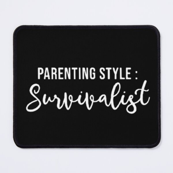 Item preview, Funny Parents Quote, Parenting Style : Survivalist, Cool Mom And Dad designed and sold by AYACHI90.