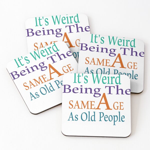 Item preview, It's Weird Being The Same Age As Old People designed and sold by EagleArtist12.