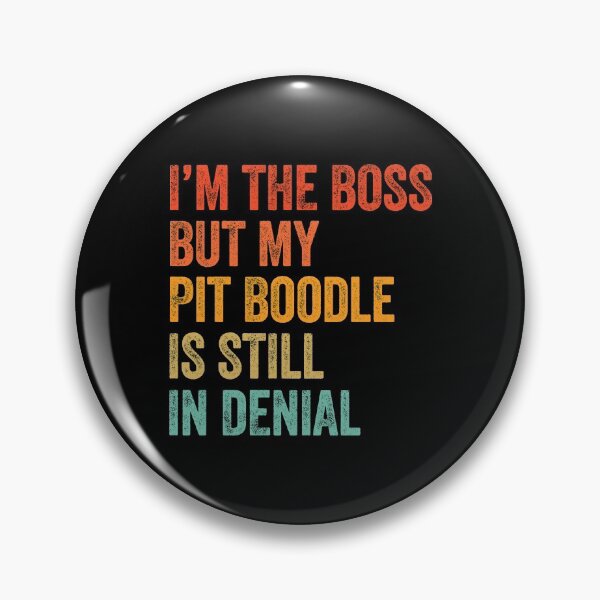 Item preview, I'm The Boss But My Pit Boodle Is Still In Denial  designed and sold by Guarddogdrive.