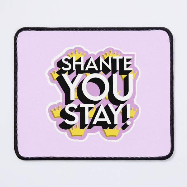 Item preview, Shante You Stay! - Drag Race Catchphrase designed and sold by DragApparel.