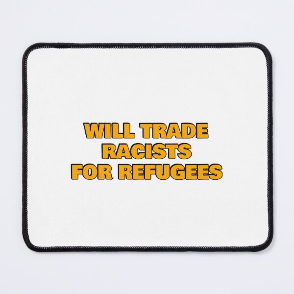 Item preview, Will trade racists for refugees  designed and sold by Inspirationmotivation.