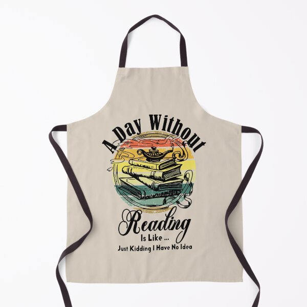 Item preview, A Day Without Reading Is Like Just Kidding I Have No Idea | Funny Trading Saying designed and sold by be-great.