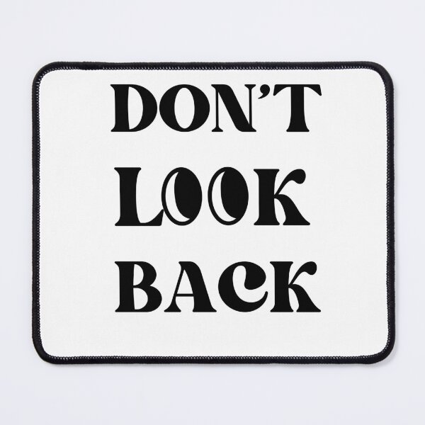 Item preview, Don’t Look Back-Black Text designed and sold by Trendi61.