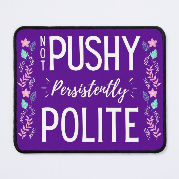 Item preview, NOT Pushy Persistently Polite designed and sold by MyMerch4u.