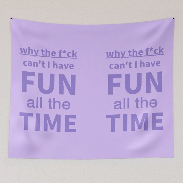 Item preview, Why The Fuck Cant I Have Fun All The Time - Very Peri  designed and sold by ViewerEqualsPhoton.