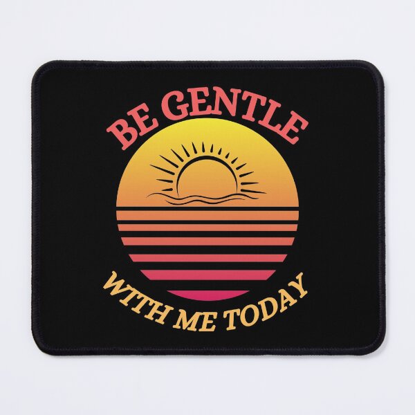 Item preview, Be Gentle With Me Today-Black designed and sold by Trendi61.