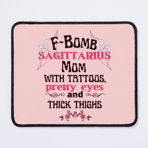 Item preview, F-Bomb Sagittarius Mom With Tattoos Pretty Eyes and Thick Thighs - Lovely Design designed and sold by GoPublicTeam.