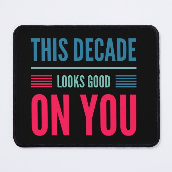 Item preview, This Decade Looks Good On You designed and sold by JOY STORE 45.