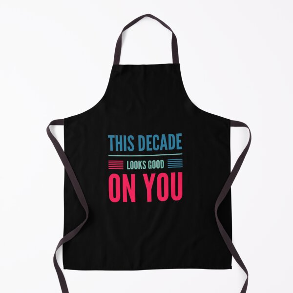 Item preview, This Decade Looks Good On You designed and sold by JOY STORE 45.