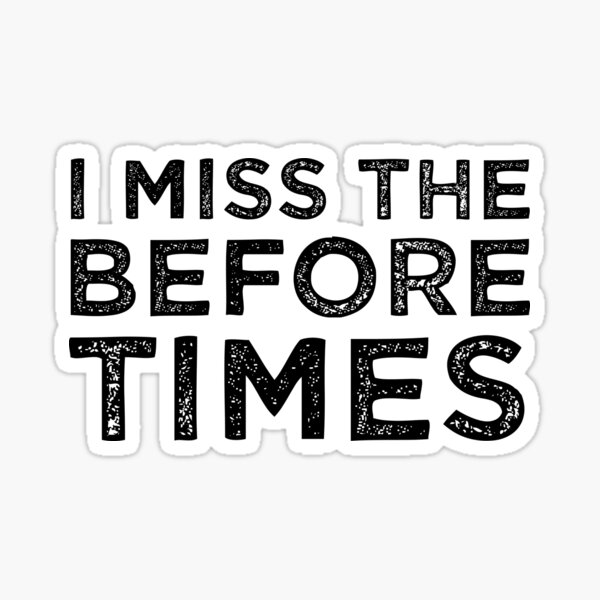 Item preview, I Miss The Before Times designed and sold by Cat Lady Designs.