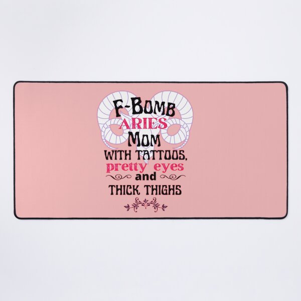 Item preview, F-Bomb Aries Mom With Tattoos Pretty Eyes and Thick Thighs - Lovely Design designed and sold by GoPublicTeam.