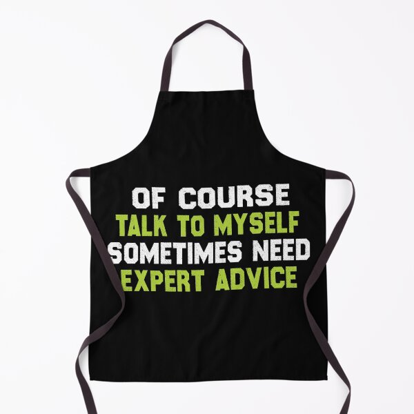 Item preview, Of Course Talk To My Self Sometimes Need Expert Advice designed and sold by altk btk.