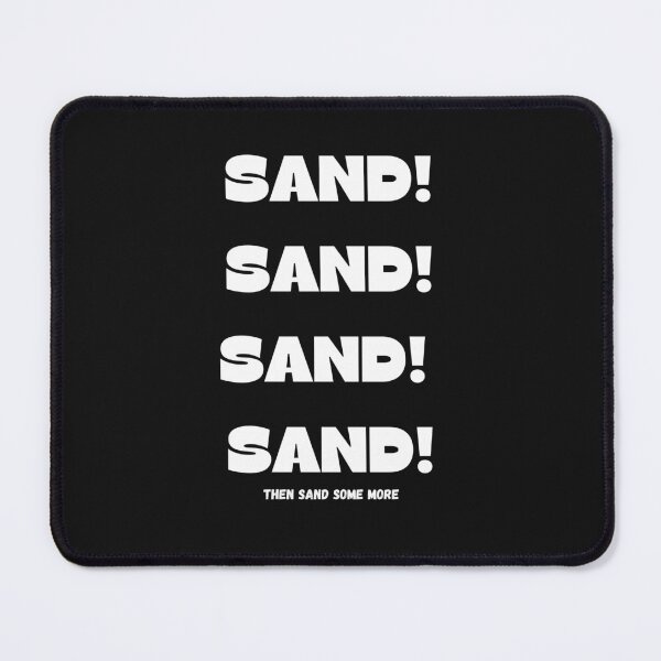 Item preview, Sand Sand Sand Sand - Woodworking Carpentry Fun Graphic - Fun Woodworking Gifts designed and sold by WoodWorkingInc.