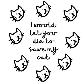 Vorschaubild zum Design ICH WÜRDE DICH STERBEN LASSEN, UM MEINE KATZE weißes Quadrat zu RETTEN von kiki is making stuff