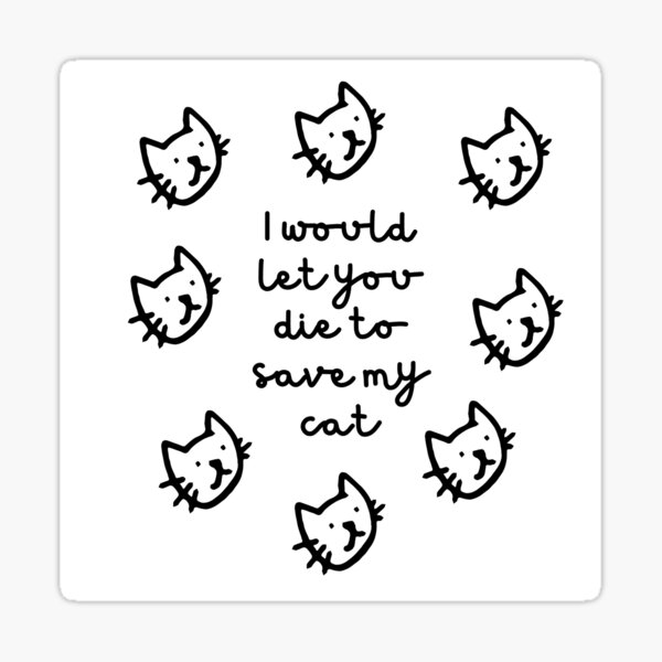 Artikel-Vorschau von ICH WÜRDE DICH STERBEN LASSEN, UM MEINE KATZE weißes Quadrat zu RETTEN, designt und verkauft von kiki is making stuff.
