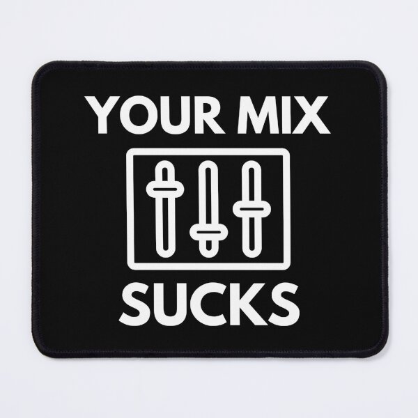 Item preview, Your Mix Sucks Mixing Audio Engineer Humor designed and sold by EllConApparel.