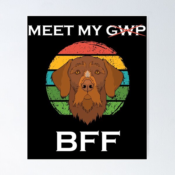 Item preview, Funny Meet My BFF German Wirehaired Pointer Pet Dog Lover product designed and sold by jakehughes2015.