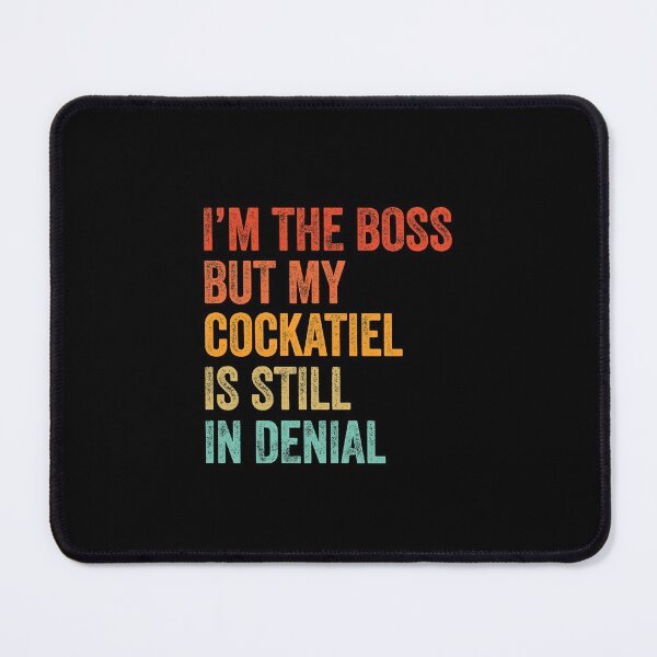 Item preview, I'm The Boss But My Cockatiel Is Still In Denial designed and sold by LADistrictGarb.
