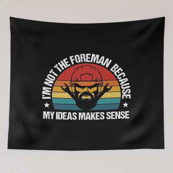 Item preview, I'm Not Foreman Because My Ideas Make Sense designed and sold by Shop signer.
