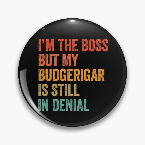 Item preview, I'm The Boss But My Budgerigar Is Still In Denial  designed and sold by LADistrictGarb.