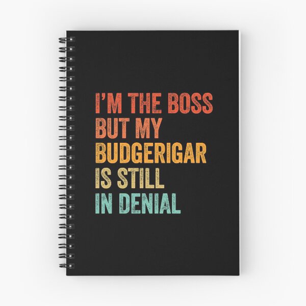 Item preview, I'm The Boss But My Budgerigar Is Still In Denial  designed and sold by LADistrictGarb.