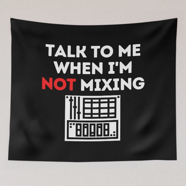 Item preview, Talk To Me When I'm Not Mixing Audio Engineer Funny designed and sold by EllConApparel.