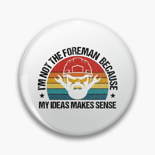 Item preview, I'm Not Foreman Because My Ideas Make Sense designed and sold by Shop signer.