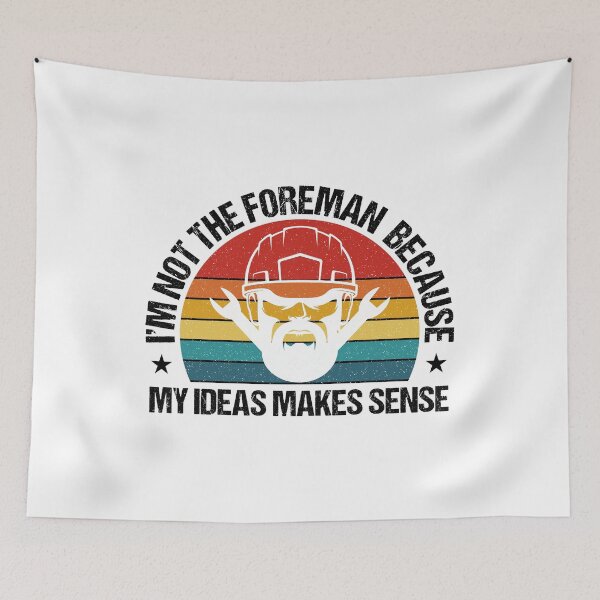 Item preview, I'm Not Foreman Because My Ideas Make Sense designed and sold by Shop signer.