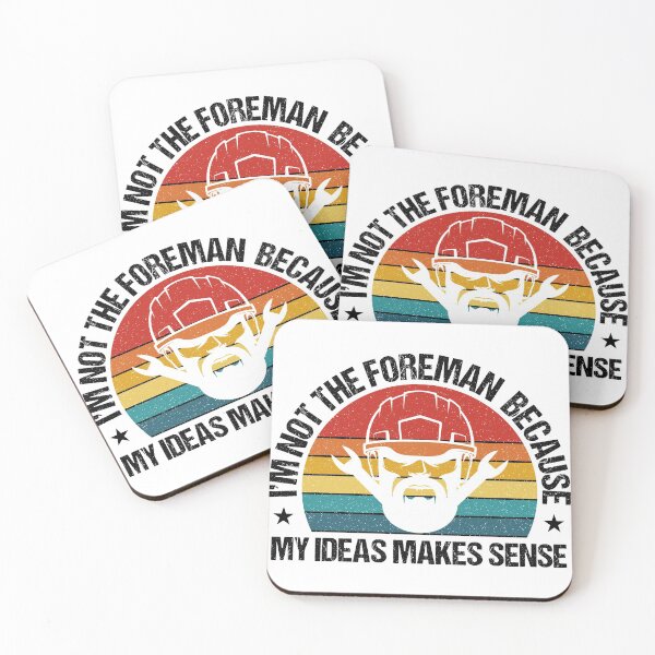 Item preview, I'm Not Foreman Because My Ideas Make Sense designed and sold by Shop signer.