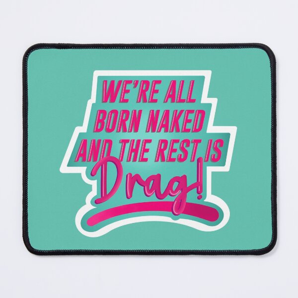 Item preview, We're All Born Naked! - Drag Race Catchphrase designed and sold by DragApparel.
