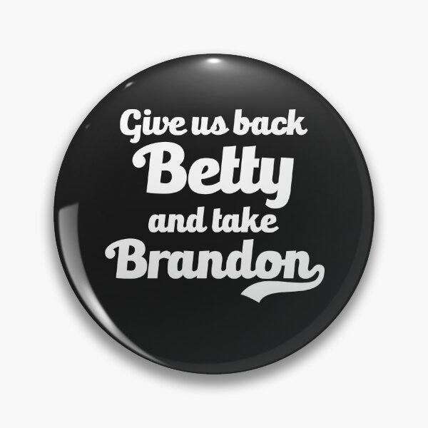 Item preview, Give Us Betty Back And Take Brandon Funny Meme Joke Sarcasm  designed and sold by gkao.
