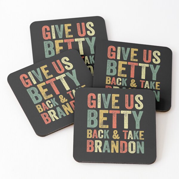 Item preview, Give Us Betty Back And Take Brandon Funny Meme Joke Sarcasm  designed and sold by gkao.
