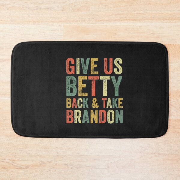 Item preview, Give Us Betty Back And Take Brandon Funny Meme Joke Sarcasm  designed and sold by gkao.