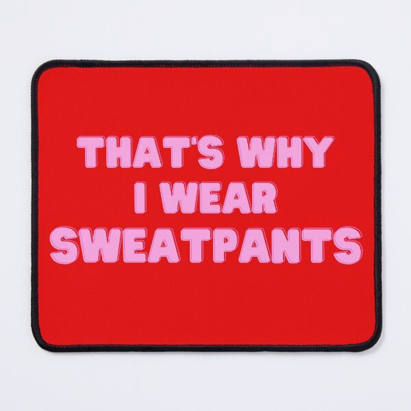 Item preview, That's Why i Wear Sweatpants Funny gifts designed and sold by Willyboy16.
