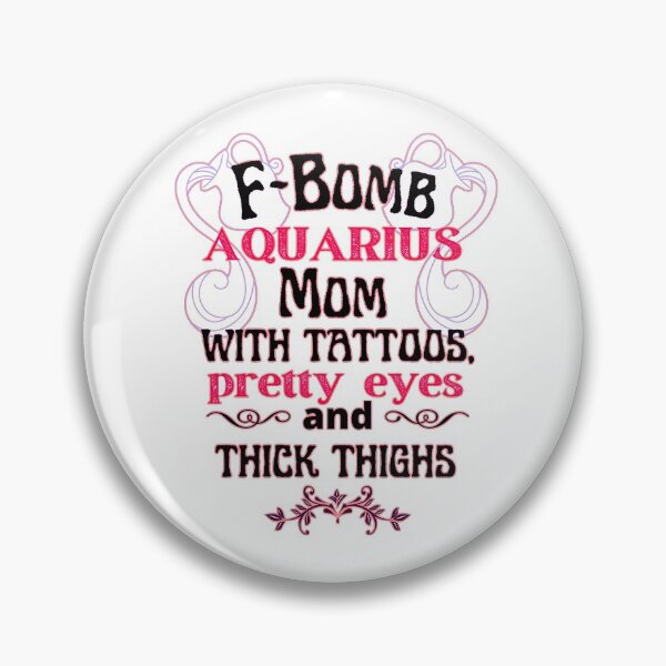 Item preview, F-Bomb Aquarius Mom With Tattoos Pretty Eyes and Thick Thighs - Lovely Design designed and sold by GoPublicTeam.
