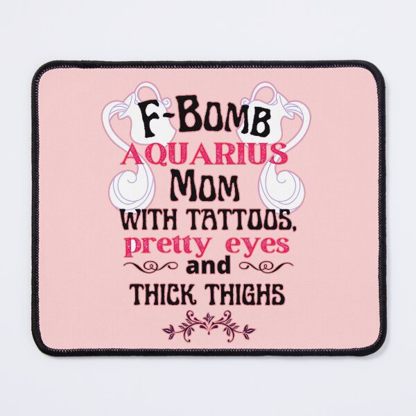 Item preview, F-Bomb Aquarius Mom With Tattoos Pretty Eyes and Thick Thighs - Lovely Design designed and sold by GoPublicTeam.