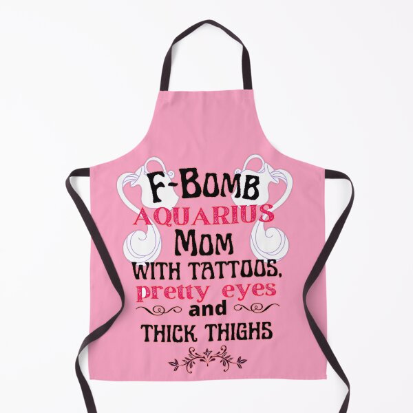 Item preview, F-Bomb Aquarius Mom With Tattoos Pretty Eyes and Thick Thighs - Lovely Design designed and sold by GoPublicTeam.