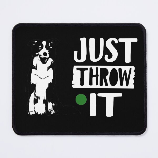 Item preview, just throw it Border Collie dogs lover, funny dogs  designed and sold by akirsaid.
