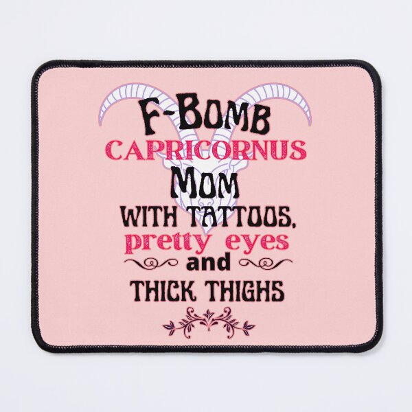 Item preview, F-Bomb Capricornus Mom With Tattoos Pretty Eyes and Thick Thighs - Lovely Design designed and sold by GoPublicTeam.